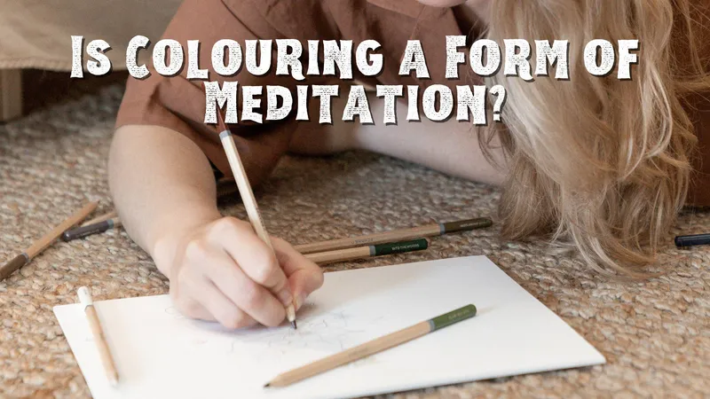 Is Colouring a Form of Meditation?